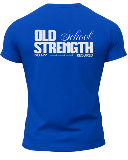 Old School Strength No App Required T-Shirt