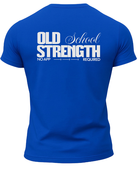 Old School Strength No App Required T-Shirt