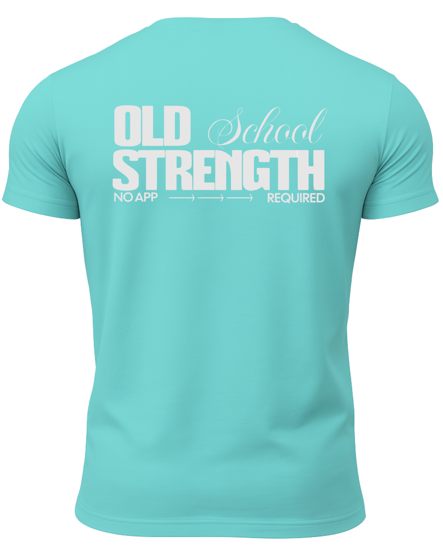 Old School Strength No App Required T-Shirt