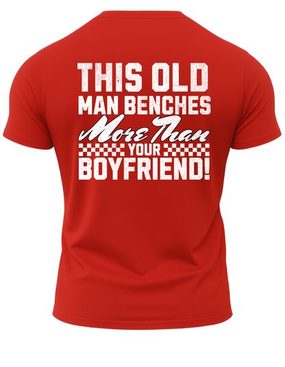 This Old Man Benches More Than Your Boyfriend T-Shirt