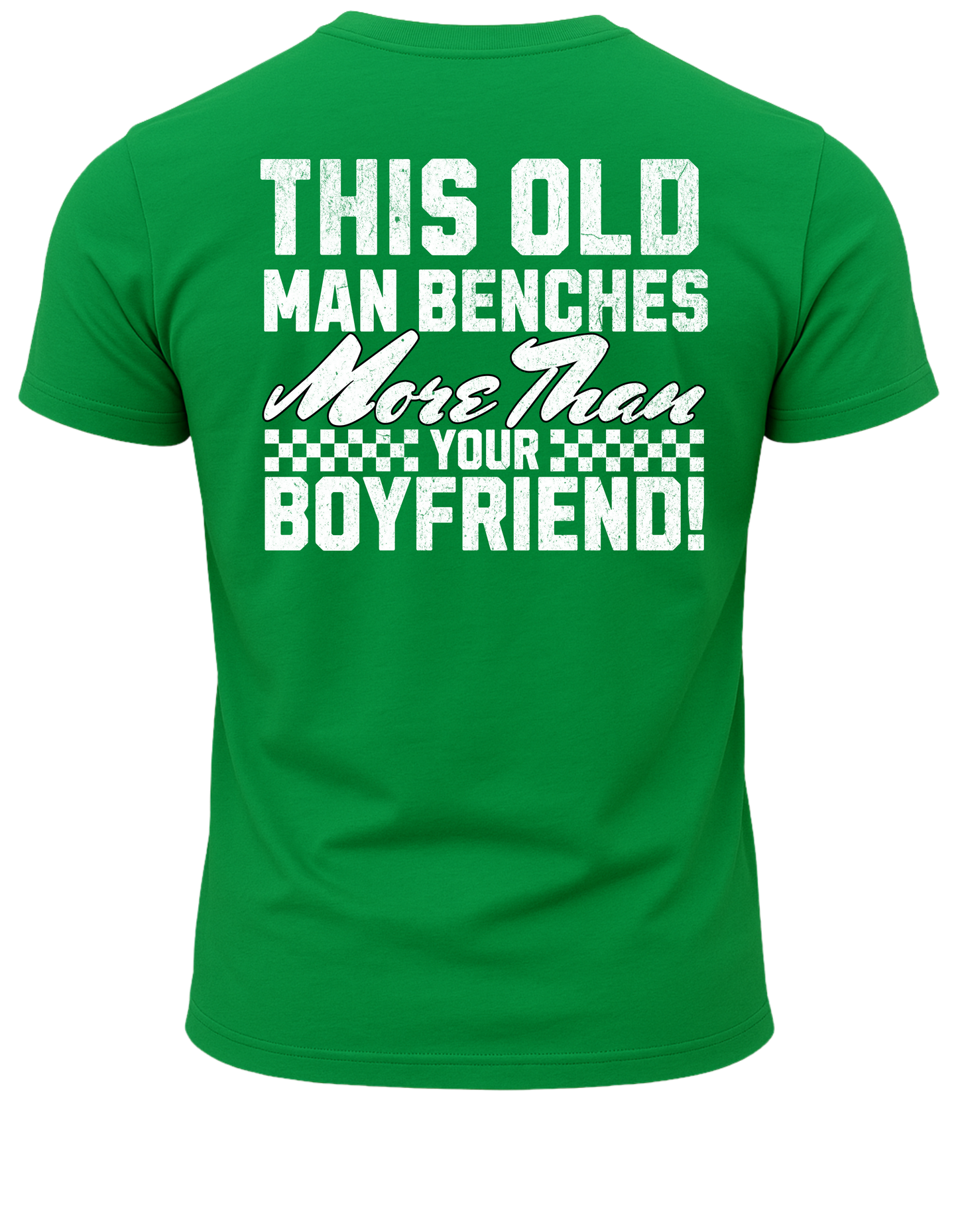 This Old Man Benches More Than Your Boyfriend T-Shirt
