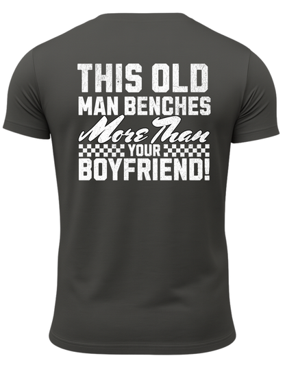 This Old Man Benches More Than Your Boyfriend T-Shirt