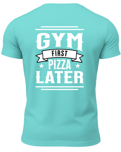 Gym First Pizza Later T-Shirt