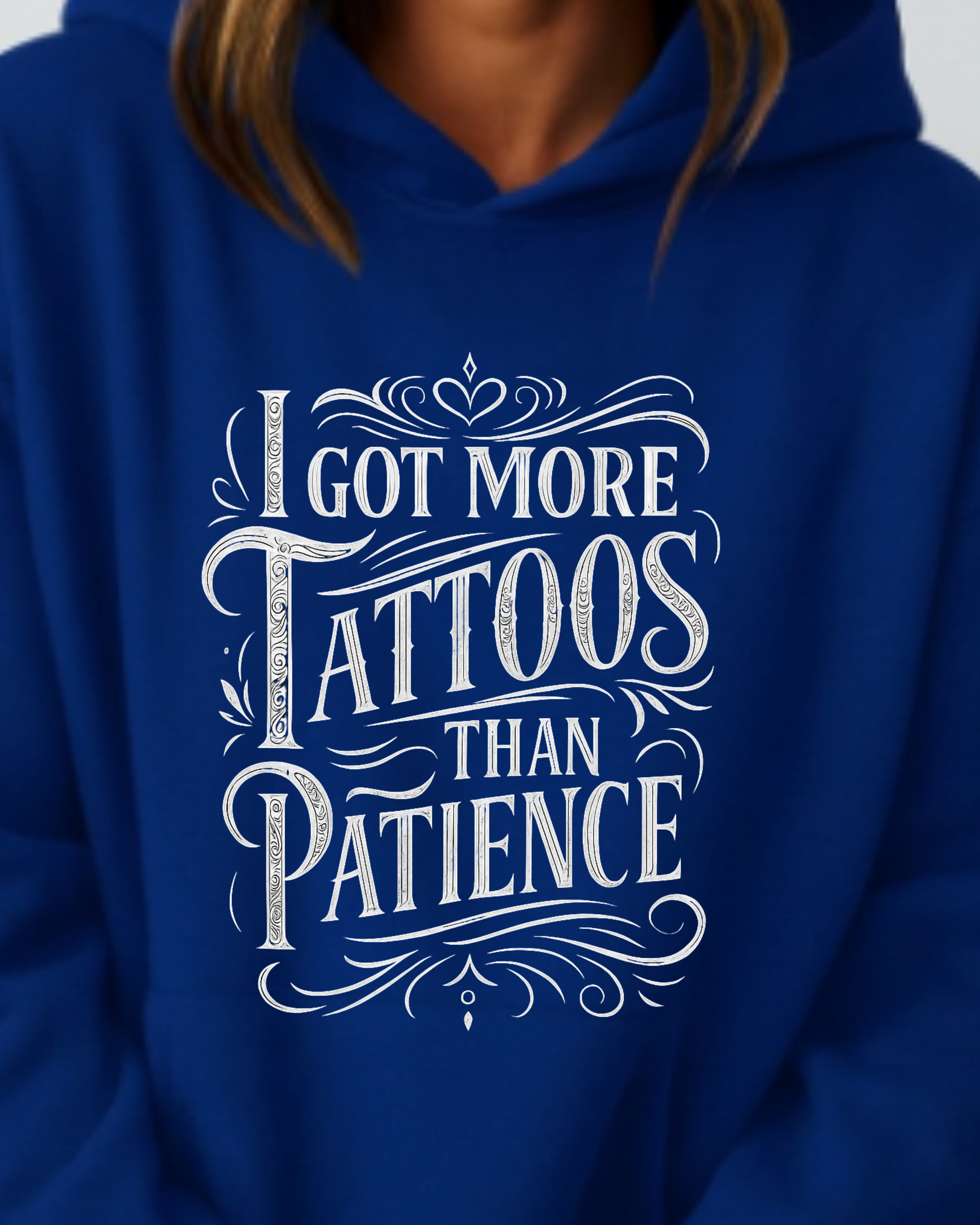 I Got More Tattoos Than Patience - Hoodies