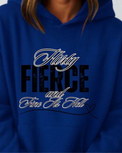 Flirty, Fierce, and Fine as Hell - Hoodie