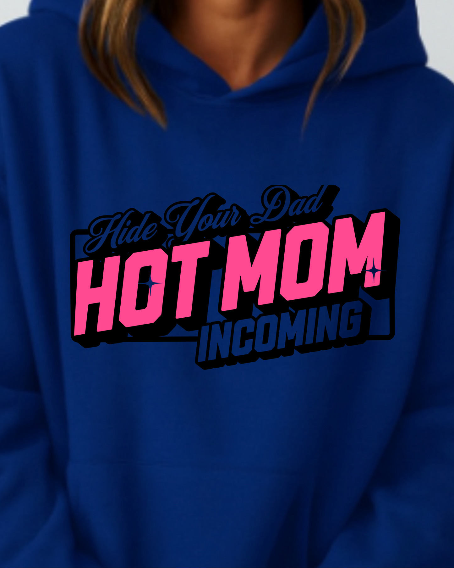 Hide Your Dad Hot Mom Incoming - Hoodie