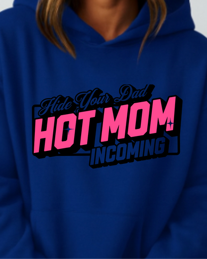 Hide Your Dad Hot Mom Incoming - Hoodie