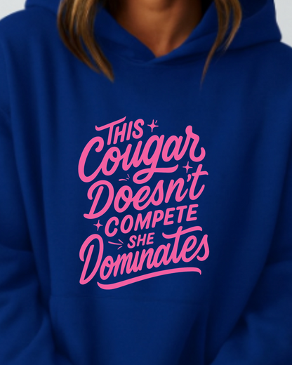 This Cougar Doesn't Compete — She Dominates - Hoodie