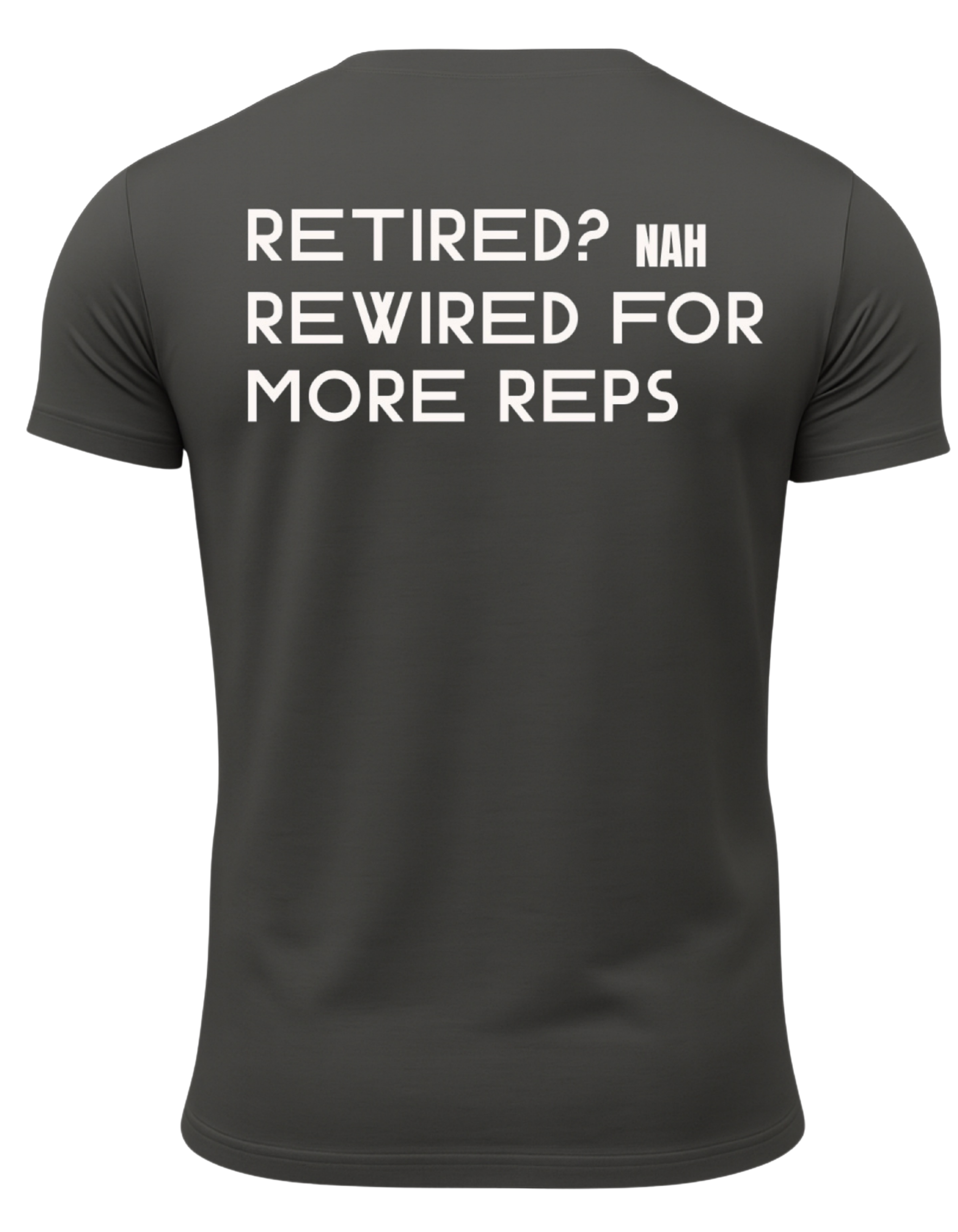 Retired? Nah Rewired for More Reps T-Shirt