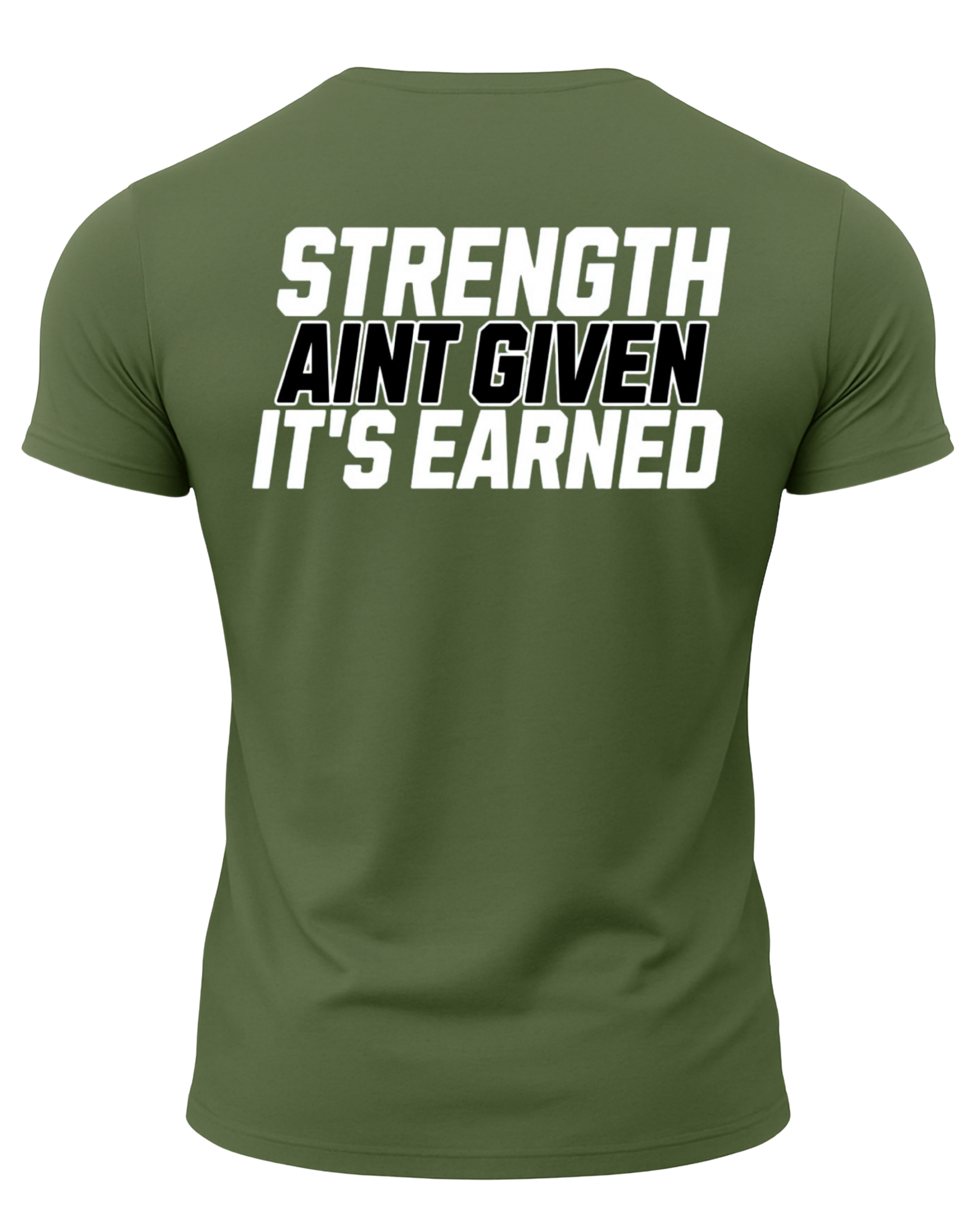 Strength Aint Given It's Earned T-Shirt