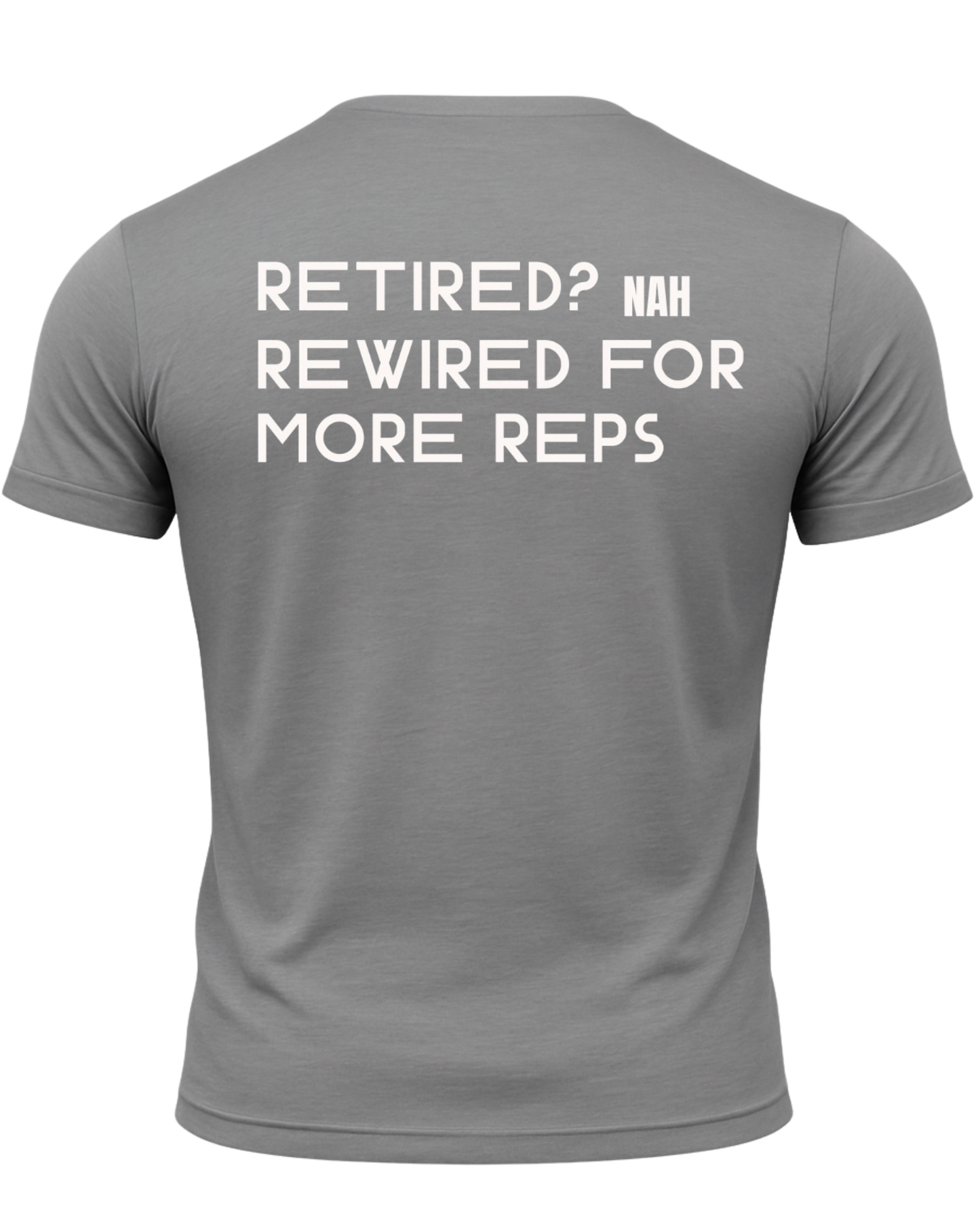 Retired? Nah Rewired for More Reps T-Shirt
