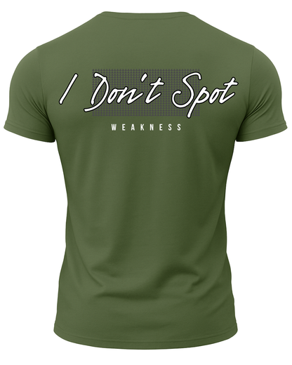 I Don't Spot Weakness T-Shirt