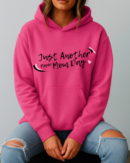 Just Another Manic Mom Day - Hoodie