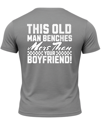 This Old Man Benches More Than Your Boyfriend T-Shirt