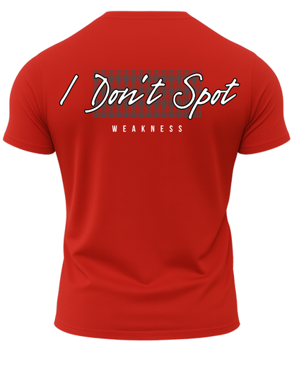 I Don't Spot Weakness T-Shirt