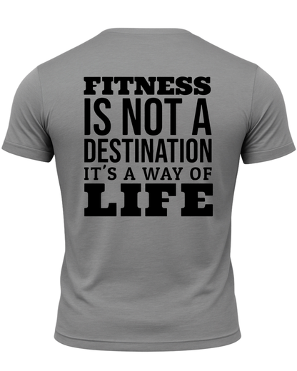 Fitness Is Not A Destination It's A Way Of Life T-Shirt