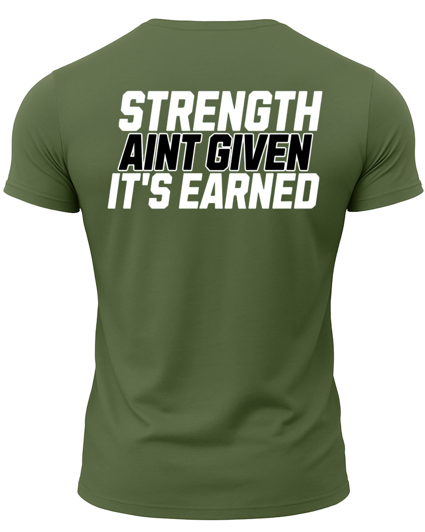 Strength Aint Given It's Earned T-Shirt