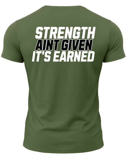 Strength Aint Given It's Earned T-Shirt