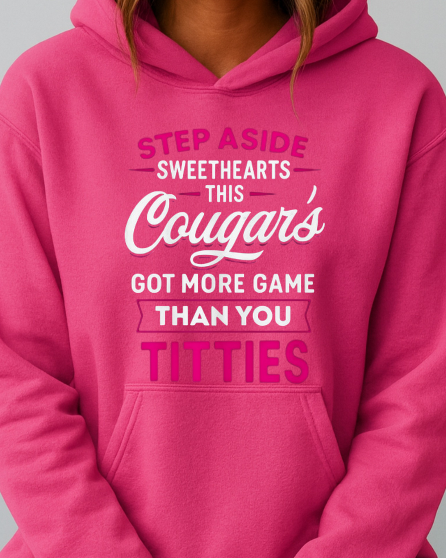 Step Aside Sweethearts — This Cougar's Got More Game Than You Got Titties - Hoodie