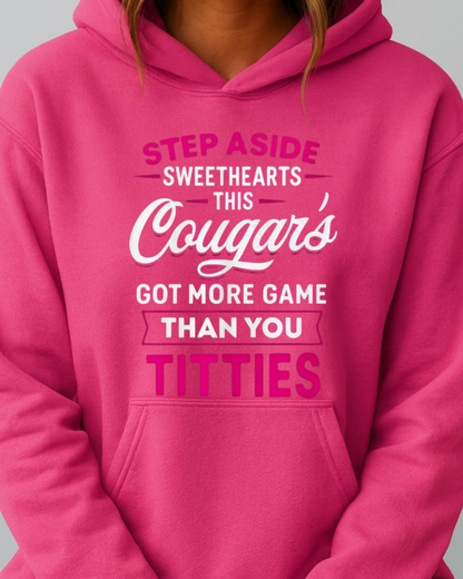 Step Aside Sweethearts — This Cougar's Got More Game Than You Got Titties - Hoodie