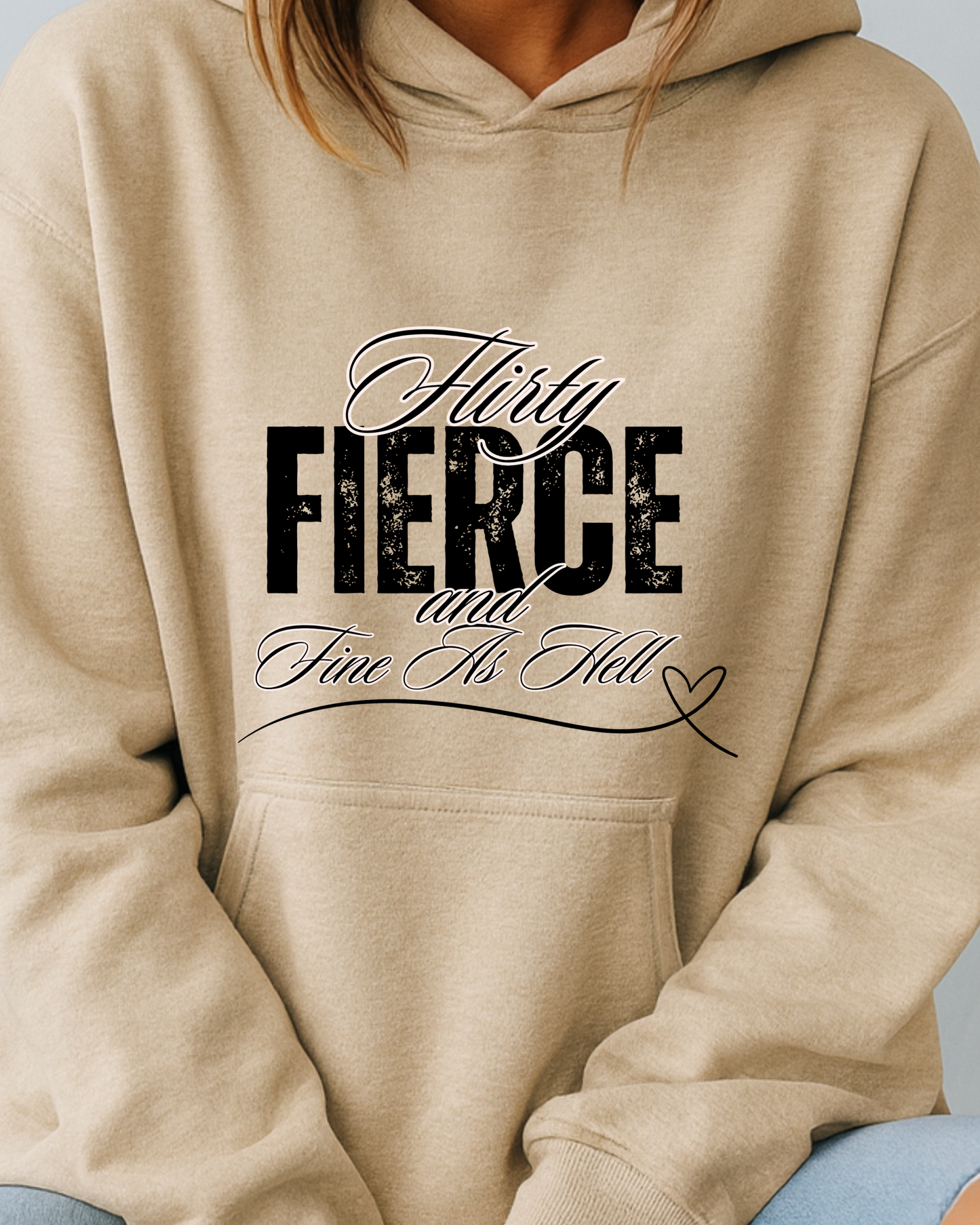 Flirty, Fierce, and Fine as Hell - Hoodie