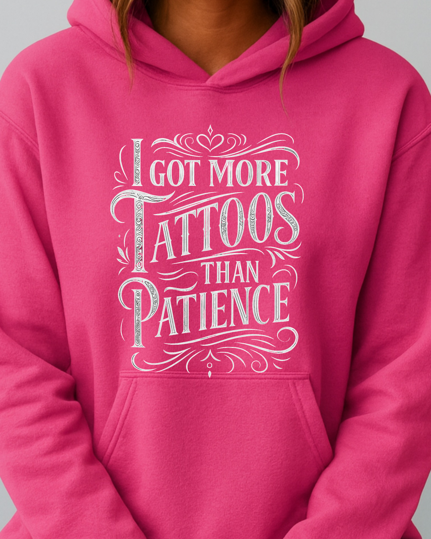 I Got More Tattoos Than Patience - Hoodies