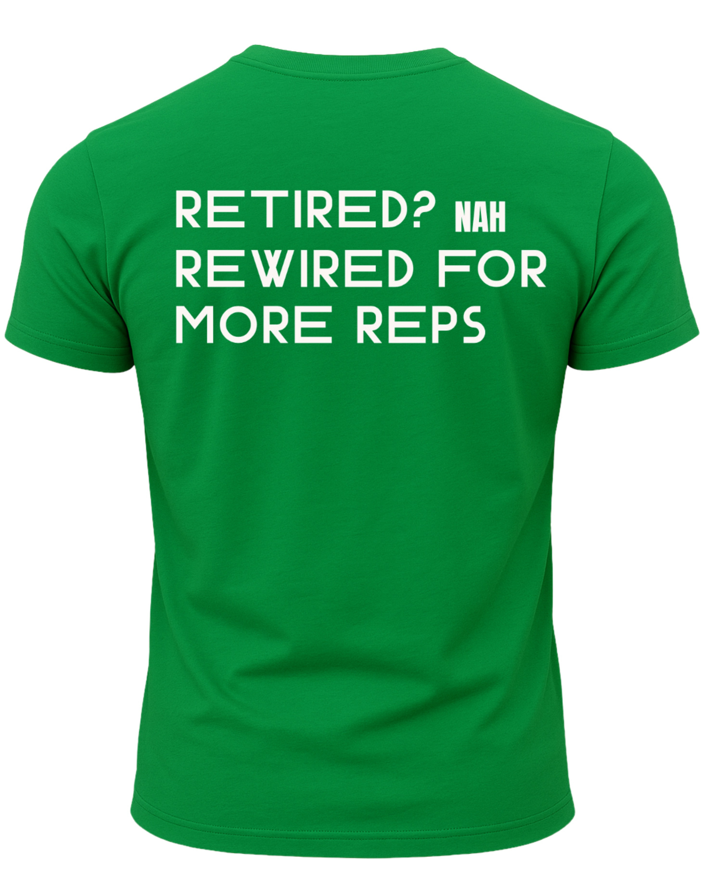 Retired? Nah Rewired for More Reps T-Shirt
