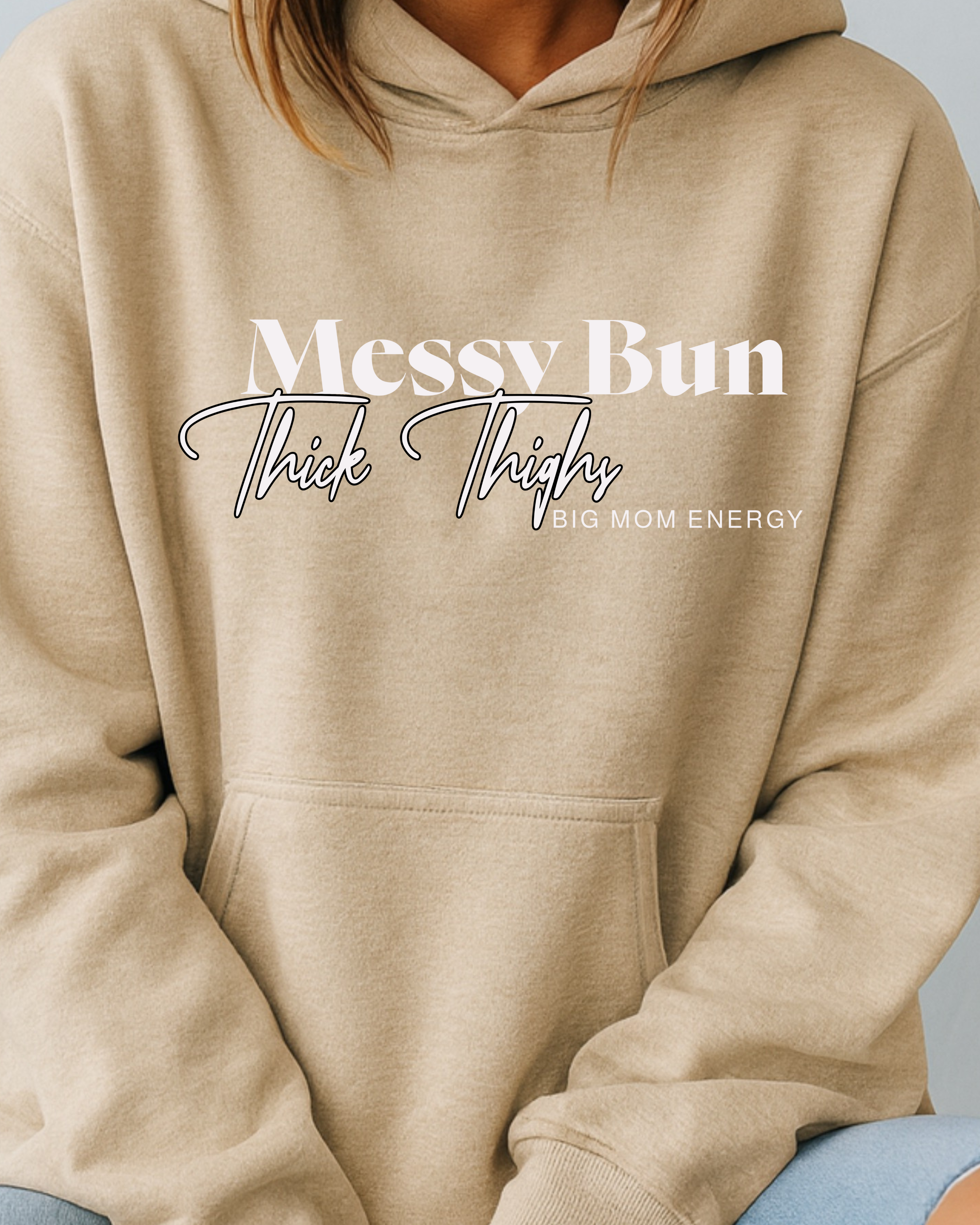 Messy Bun, Thick Thighs, Big Mom Energy - Hoodie