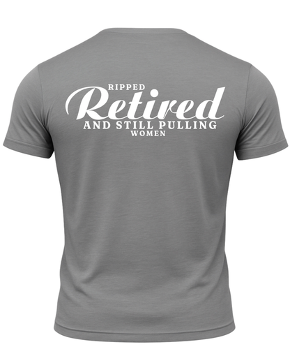 Ripped Retired And Still Pulling Women T-Shirt