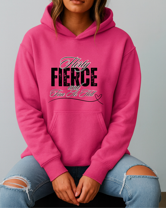 Flirty, Fierce, and Fine as Hell - Hoodie