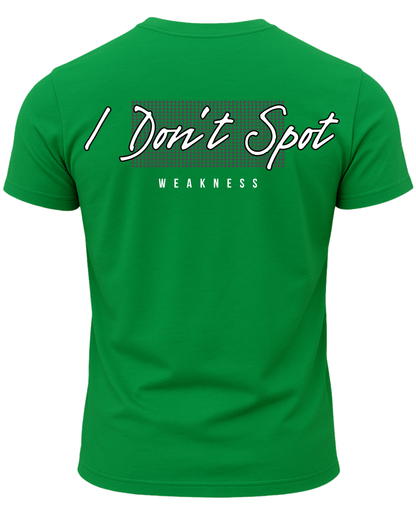 I Don't Spot Weakness T-Shirt