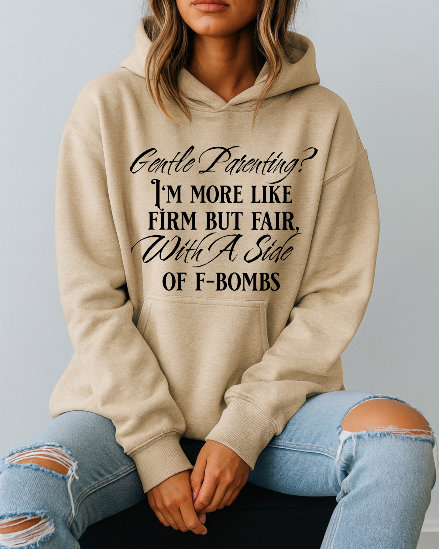 Gentle Parenting? Firm but Fair With a Side of F-Bombs - Hoodie