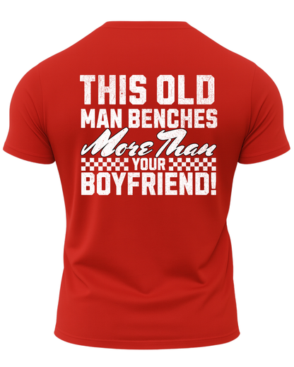 This Old Man Benches More Than Your Boyfriend T-Shirt
