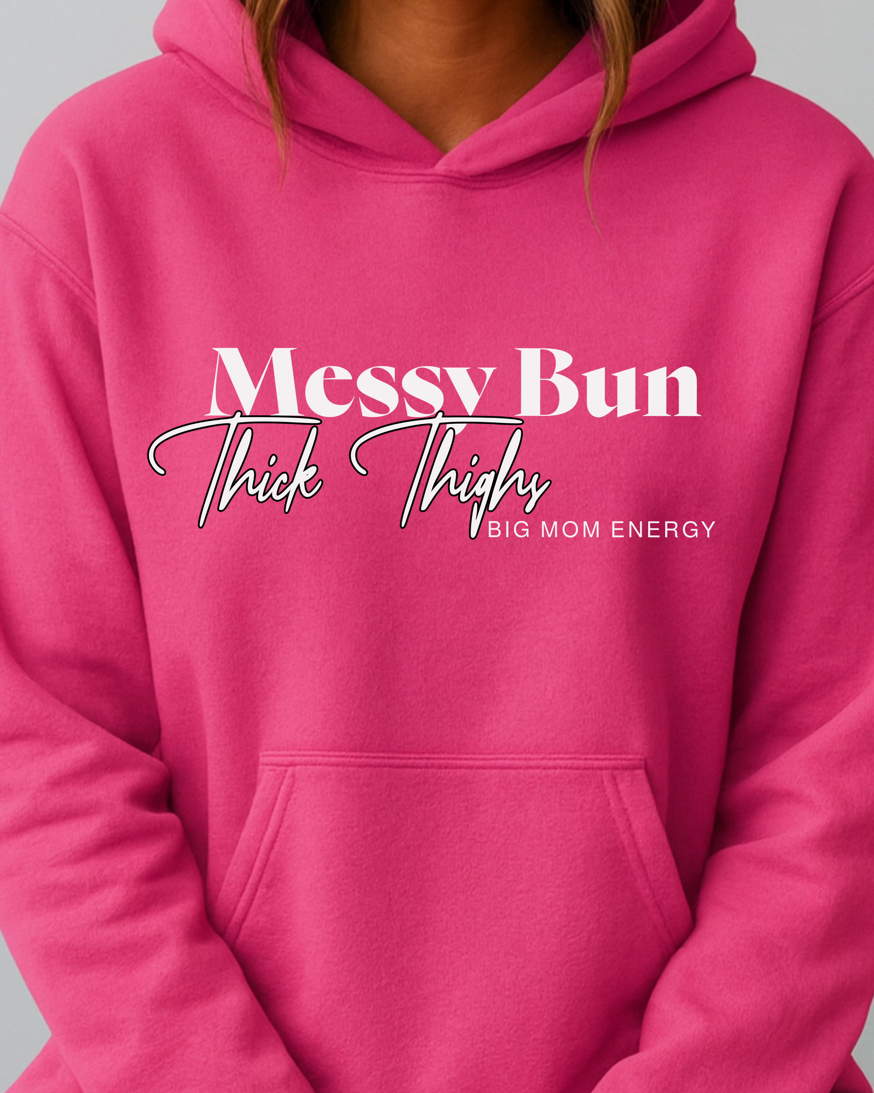 Messy Bun, Thick Thighs, Big Mom Energy - Hoodie