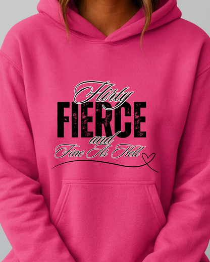 Flirty, Fierce, and Fine as Hell - Hoodie
