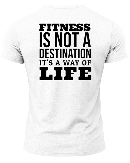Fitness Is Not A Destination It's A Way Of Life T-Shirt
