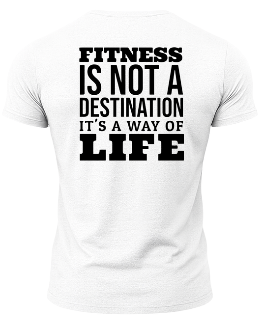 Fitness Is Not A Destination It's A Way Of Life T-Shirt