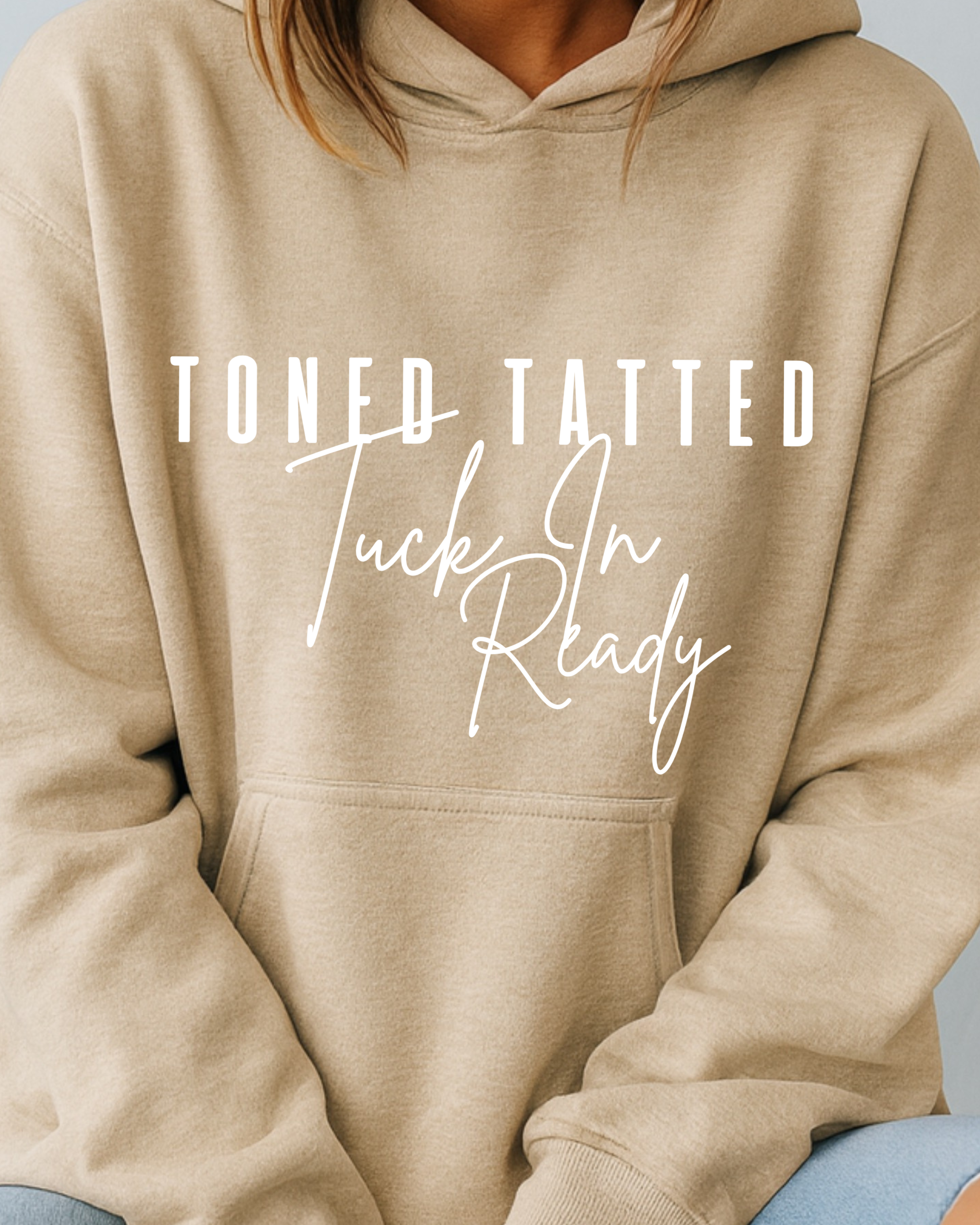 Toned, Tatted & Tuck-In Ready - Hoodie