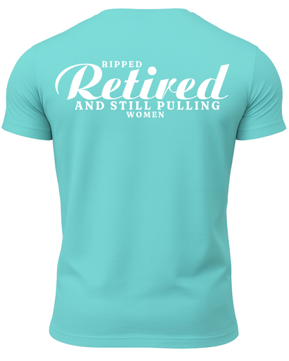 Ripped Retired And Still Pulling Women T-Shirt