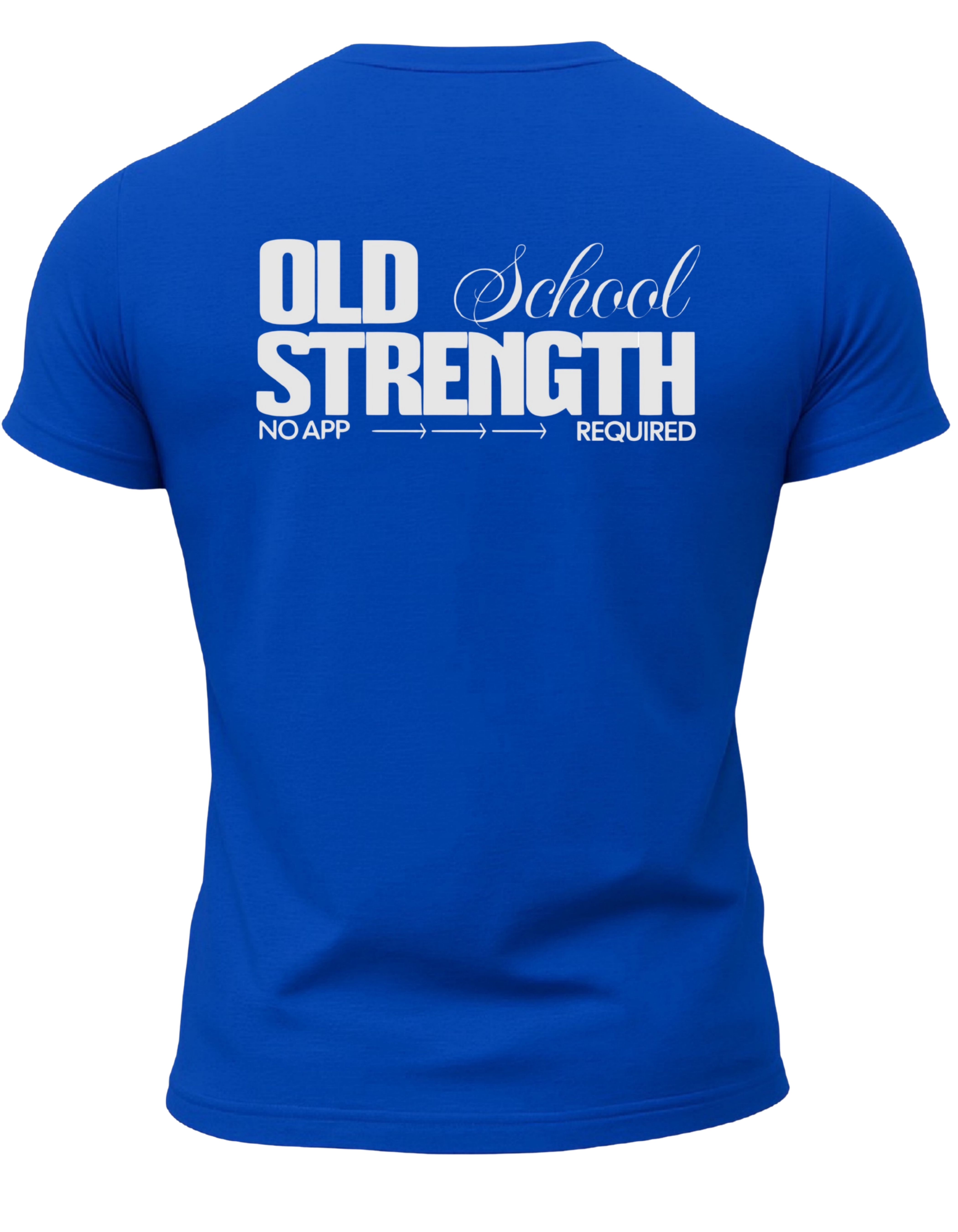 Old School Strength No App Required T-Shirt