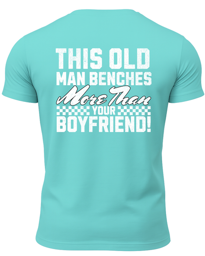 This Old Man Benches More Than Your Boyfriend T-Shirt