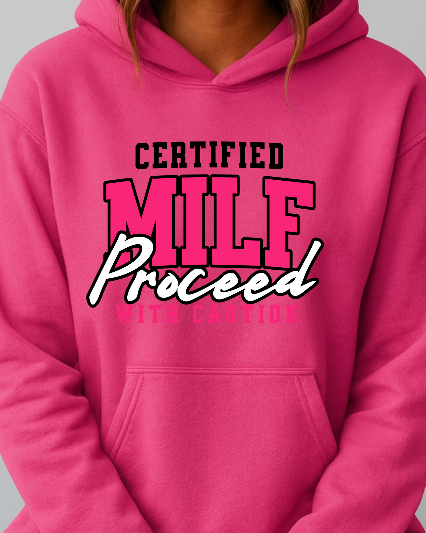 Certified MILF Proceed With Caution - Hoodie