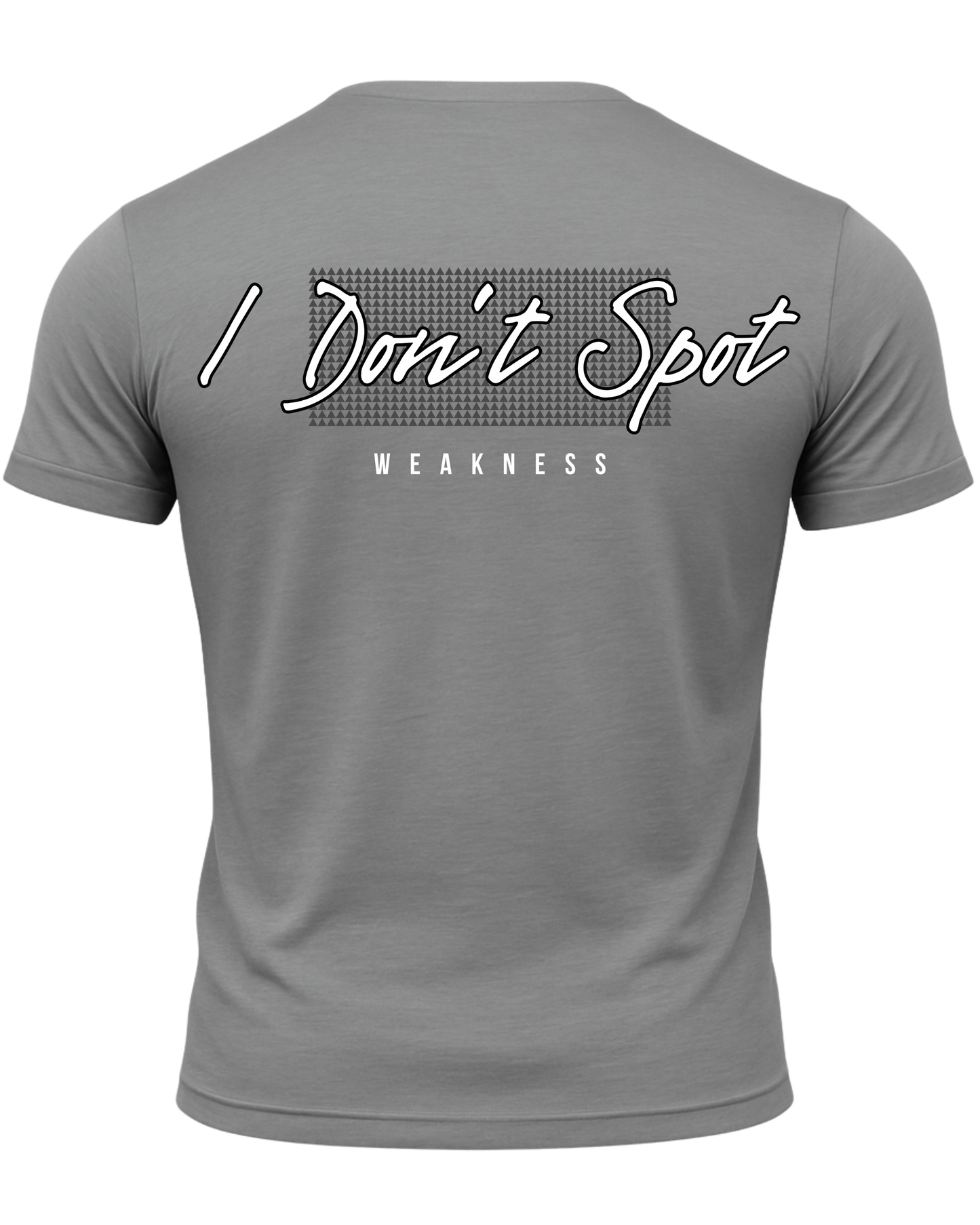 I Don't Spot Weakness T-Shirt
