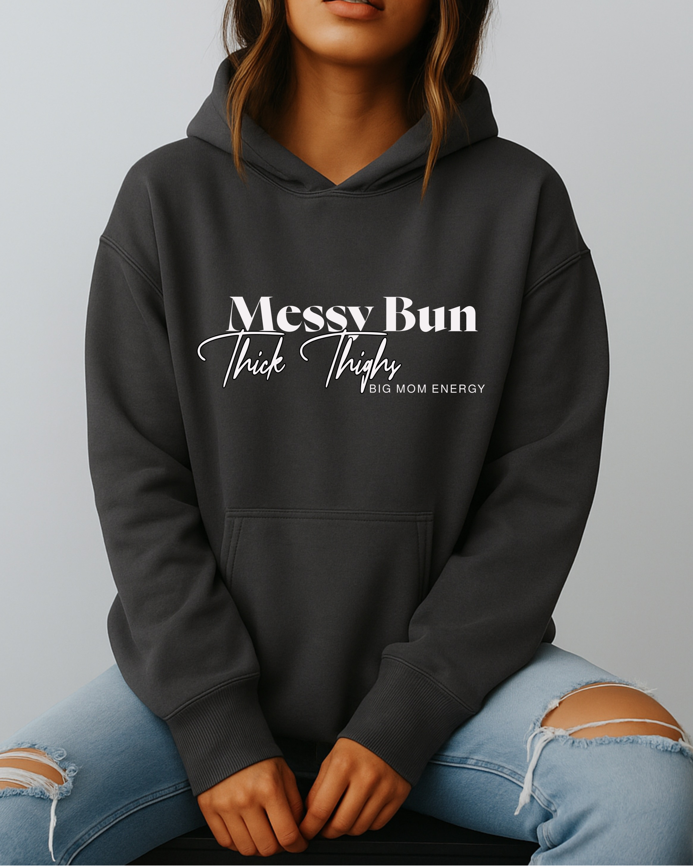 Messy Bun, Thick Thighs, Big Mom Energy - Hoodie
