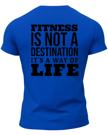 Fitness Is Not A Destination It's A Way Of Life T-Shirt