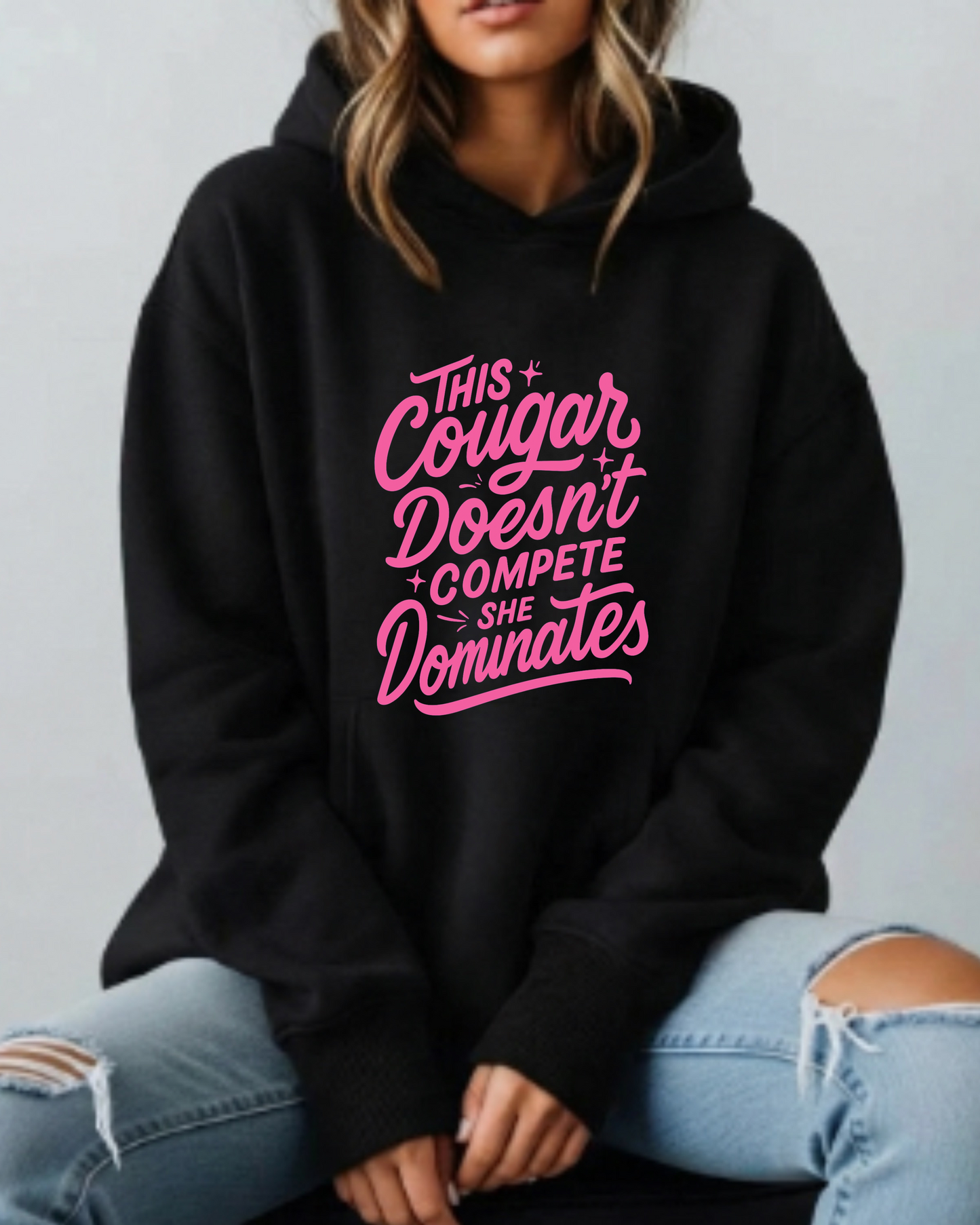 This Cougar Doesn't Compete — She Dominates - Hoodie