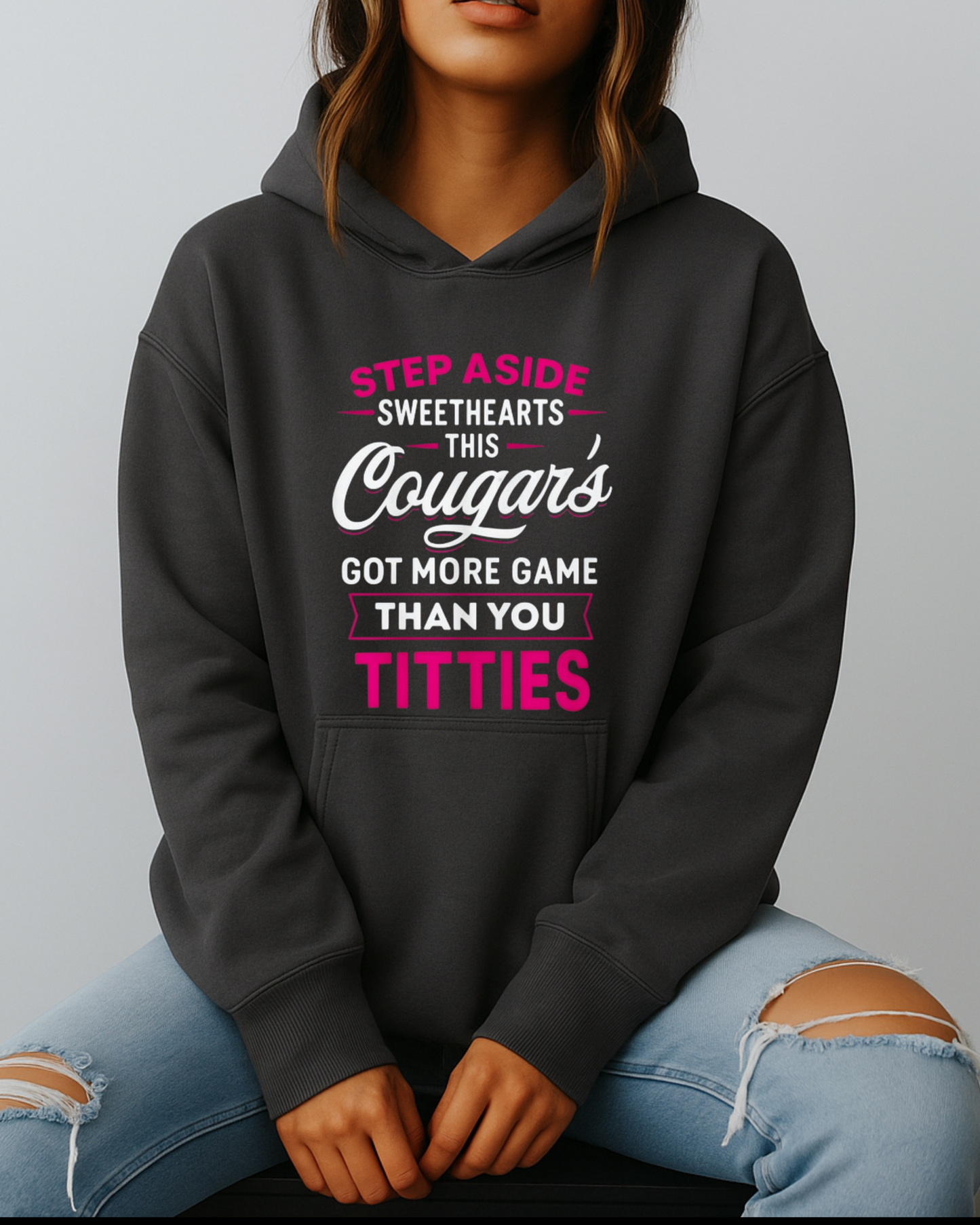Step Aside Sweethearts — This Cougar's Got More Game Than You Got Titties - Hoodie