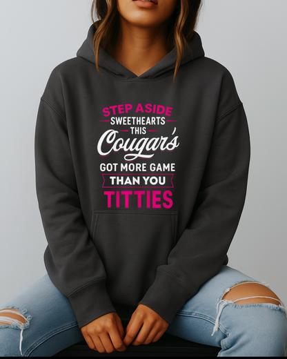 Step Aside Sweethearts — This Cougar's Got More Game Than You Got Titties - Hoodie