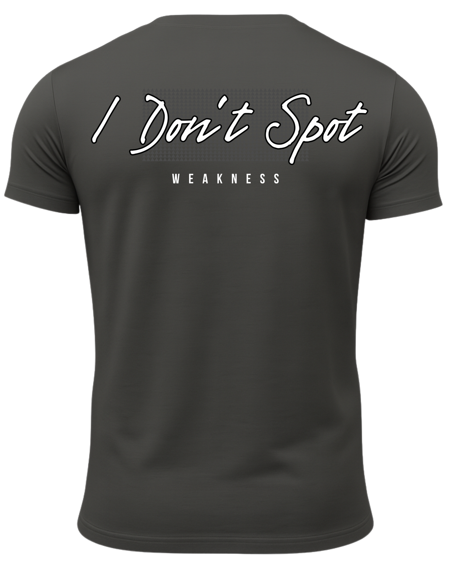 I Don't Spot Weakness T-Shirt