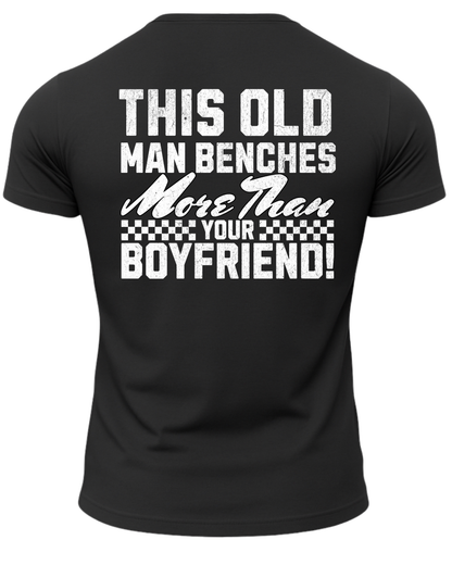 This Old Man Benches More Than Your Boyfriend T-Shirt
